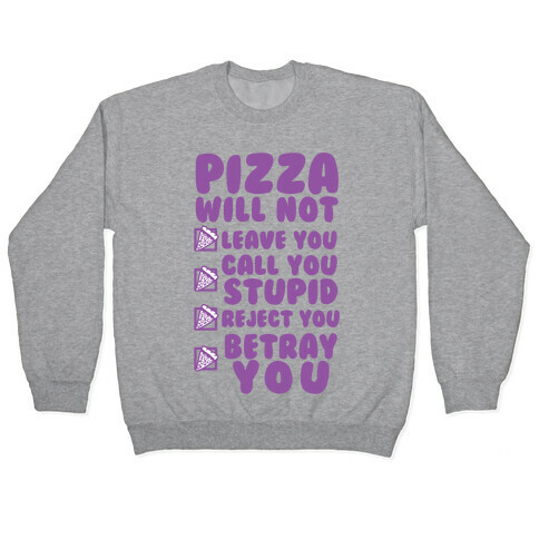 Pizza Will Not Leave You Pullover