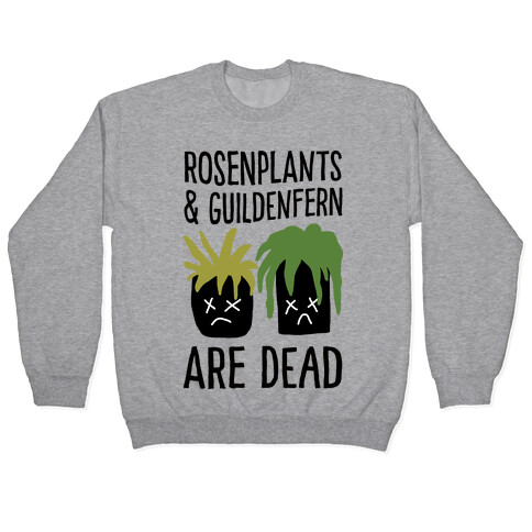 Rosenplants And Guildenfern Are Dead Pullover