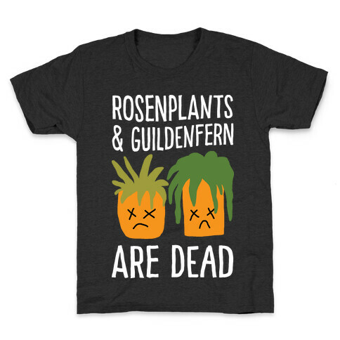 Rosenplants And Guildenfern Are Dead Kids T-Shirt