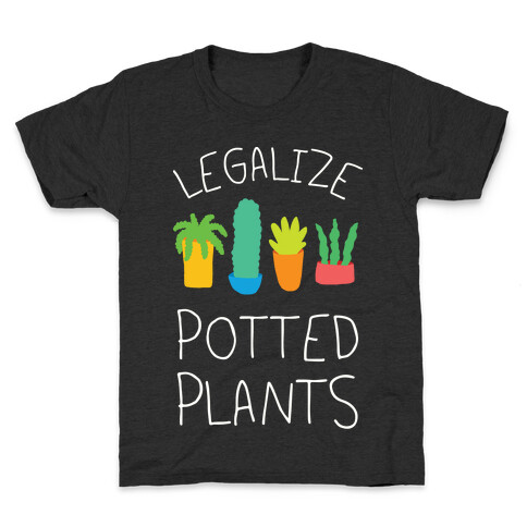 Legalize Potted Plants Kids T-Shirt