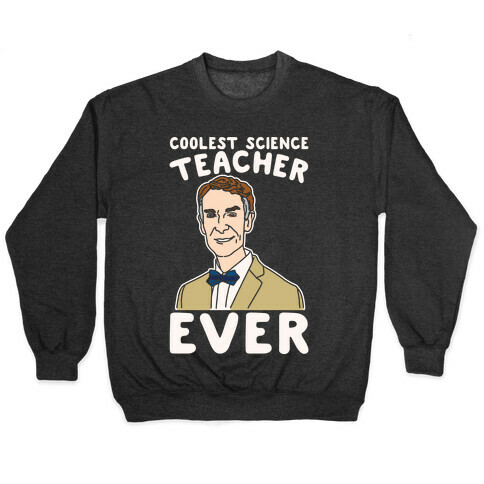 Coolest Science Teacher Ever Bill Nye White Print Pullover