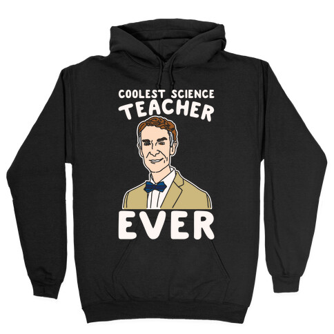 Coolest Science Teacher Ever Bill Nye White Print Hooded Sweatshirt