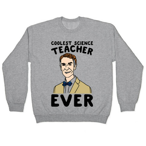 Coolest Science Teacher Ever Bill Nye Pullover