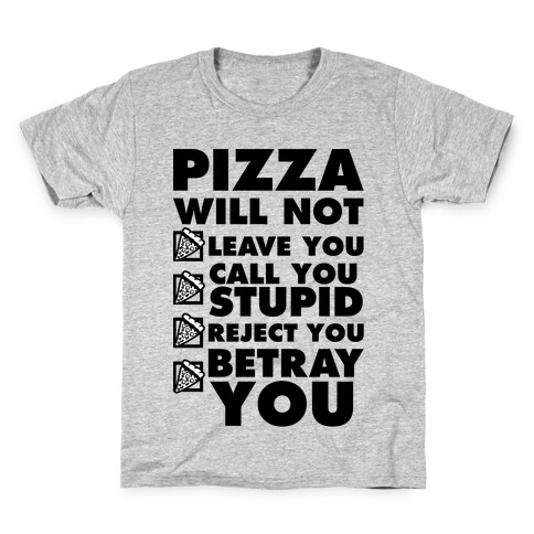 Pizza Will Not Leave You Kids T-Shirt