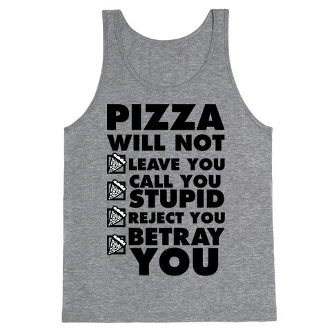 Pizza Will Not Leave You Tank Top
