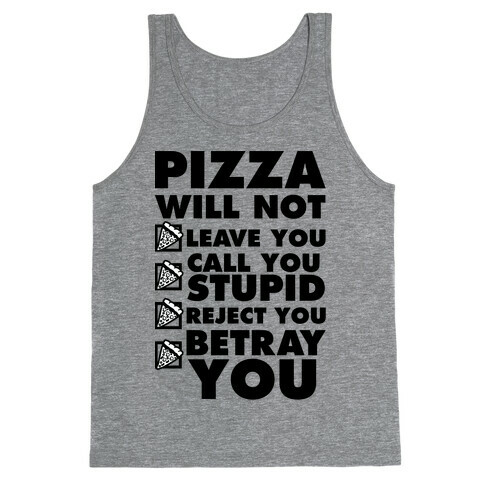 Pizza Will Not Leave You Tank Top