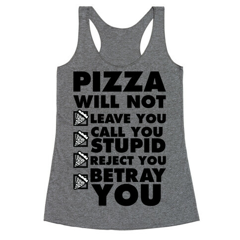 Pizza Will Not Leave You Racerback Tank Top