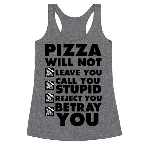 Pizza Will Not Leave You Racerback Tank Top