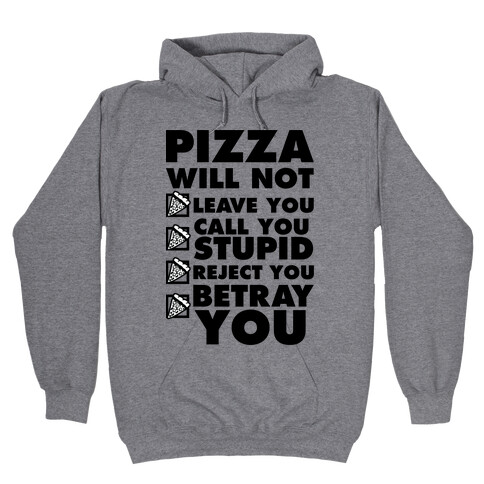 Pizza Will Not Leave You Hooded Sweatshirt