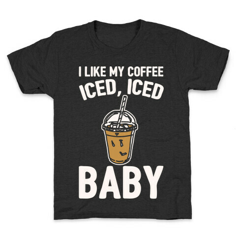 I Like My Coffee Iced Iced Baby Parody  Kids T-Shirt