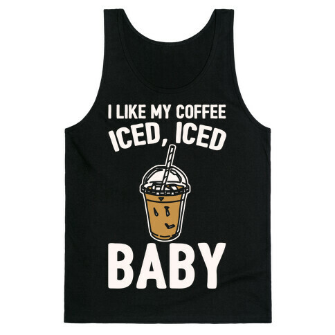 I Like My Coffee Iced Iced Baby Parody  Tank Top