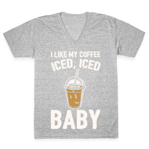 I Like My Coffee Iced Iced Baby Parody  V-Neck Tee Shirt