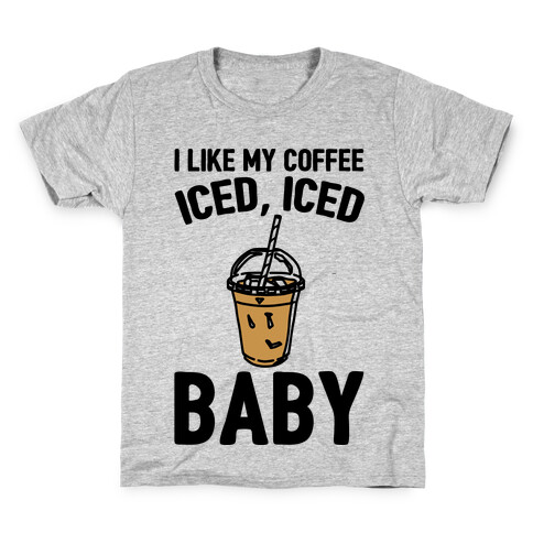 I Like My Coffee Iced Iced Baby Parody Kids T-Shirt