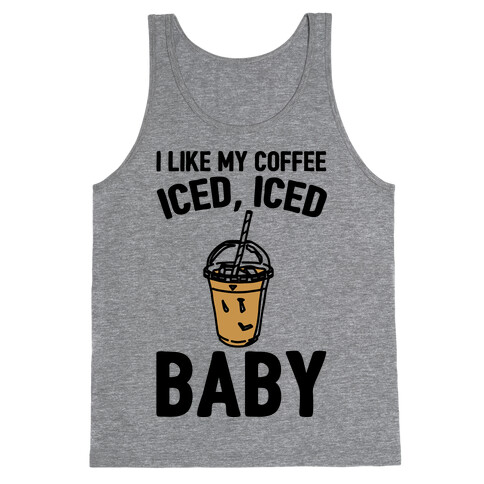 I Like My Coffee Iced Iced Baby Parody Tank Top