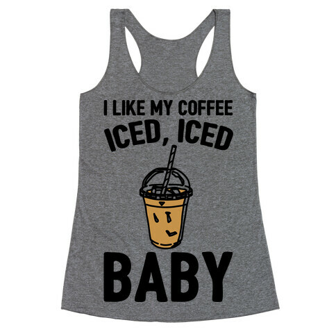 I Like My Coffee Iced Iced Baby Parody Racerback Tank Top