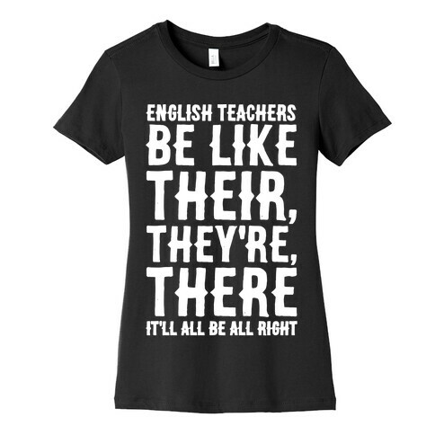 English Teachers Be Like Their They're There White Print Womens T-Shirt