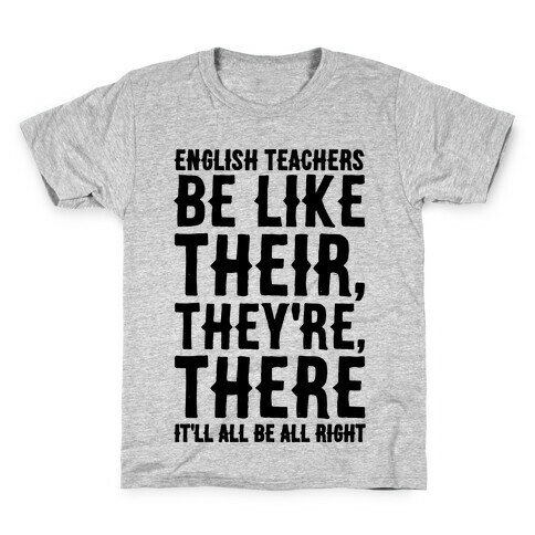 English Teachers Be Like Their They're There  Kids T-Shirt