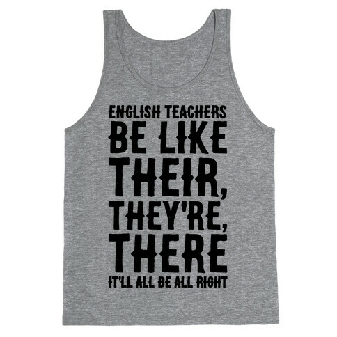 English Teachers Be Like Their They're There  Tank Top