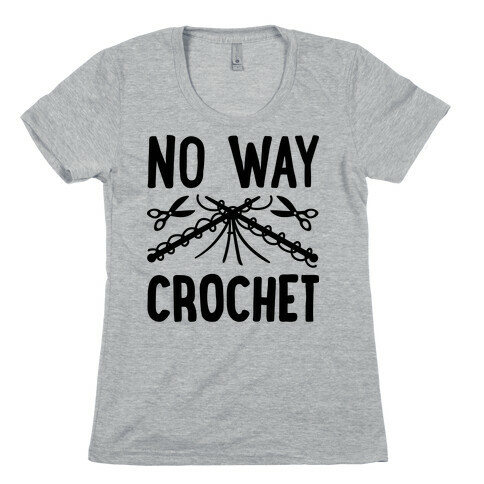 No Way Crochet Womens T-Shirt