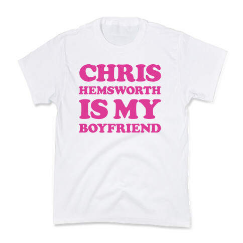 Chris Hemsworth is My Boyfriend Kids T-Shirt