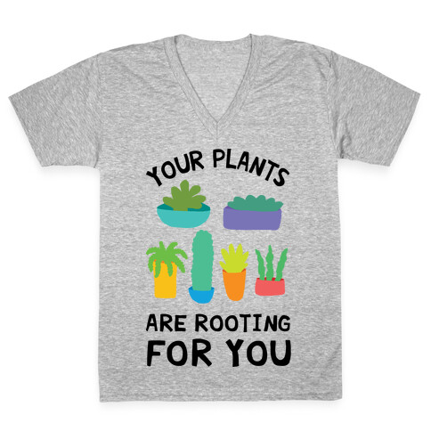 Your Plants Are Rooting For You V-Neck Tee Shirt