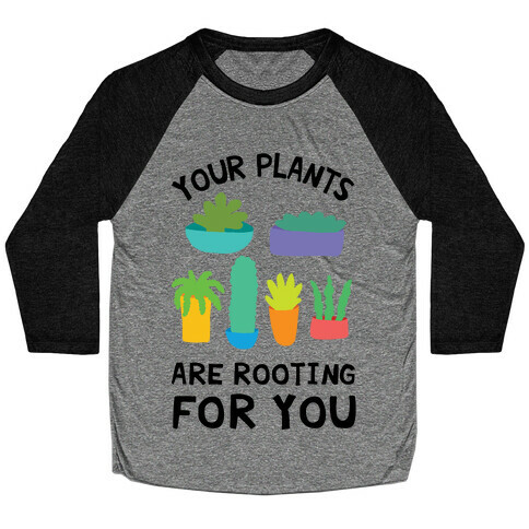 Your Plants Are Rooting For You Baseball Tee