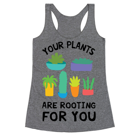 Your Plants Are Rooting For You Racerback Tank Top
