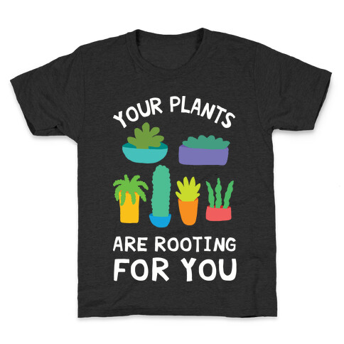 Your Plants Are Rooting For You Kids T-Shirt
