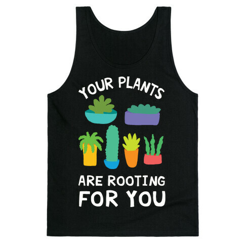 Your Plants Are Rooting For You Tank Top