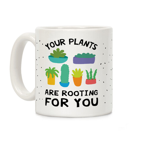 Your Plants Are Rooting For You Coffee Mug