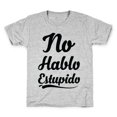 No Hablo Estupido Kids T-Shirt