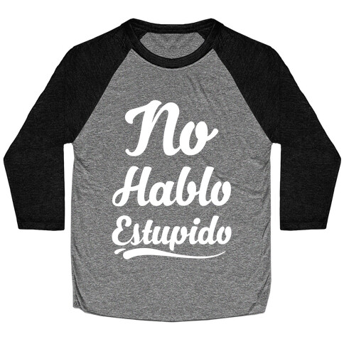 No Hablo Estupido Baseball Tee