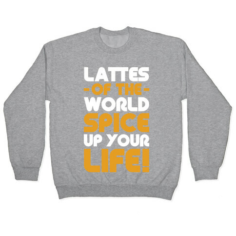 Lattes of the World Spice Up Your Life Pullover