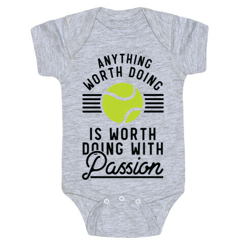 Anything Worth Doing is Worth Doing With Passion Tennis Baby One-Piece