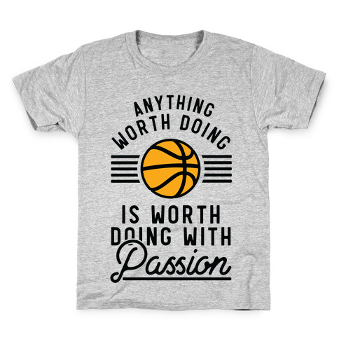 Anything Worth Doing is Worth Doing With Passion Basketball Kids T-Shirt