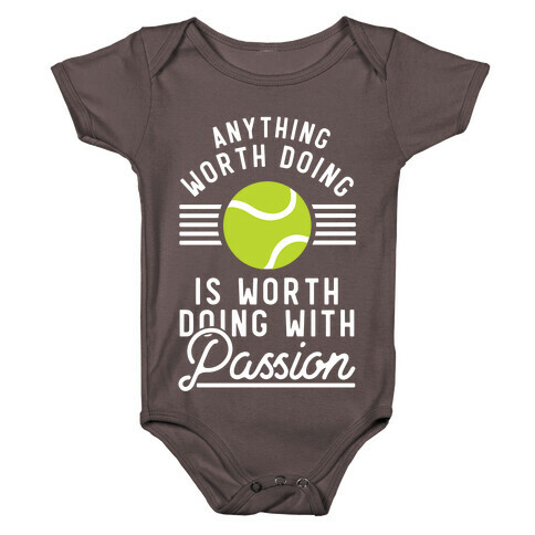 Anything Worth Doing is Worth Doing With Passion Tennis Baby One-Piece