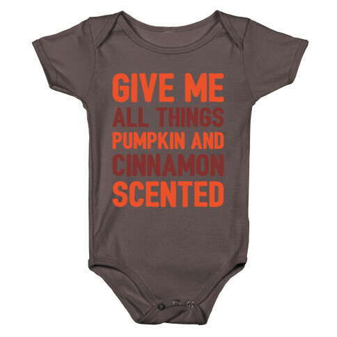 Give Me All Things Pumpkin And Cinnamon Scented White Print Baby One-Piece