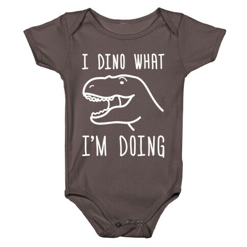 I Dino What I'm Doing Baby One-Piece