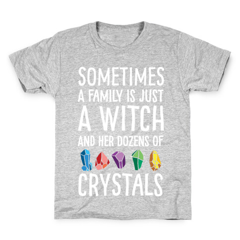 Sometimes A Family Is Just A Witch And Her Dozens Of Crystals Kids T-Shirt