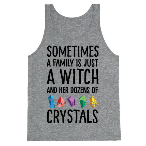 Sometimes A Family Is Just A Witch And Her Dozens Of Crystals Tank Top