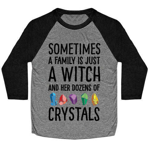 Sometimes A Family Is Just A Witch And Her Dozens Of Crystals Baseball Tee