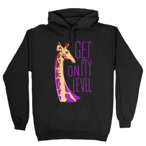 Get on My Level Hooded Sweatshirt