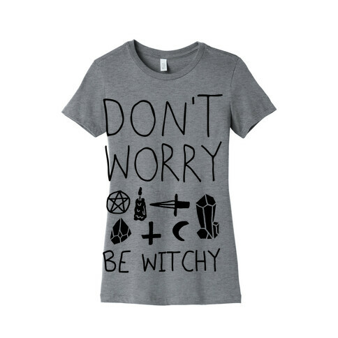 Don't Worry Be Witchy Womens T-Shirt