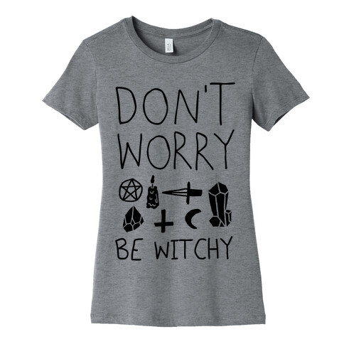 Don't Worry Be Witchy Womens T-Shirt