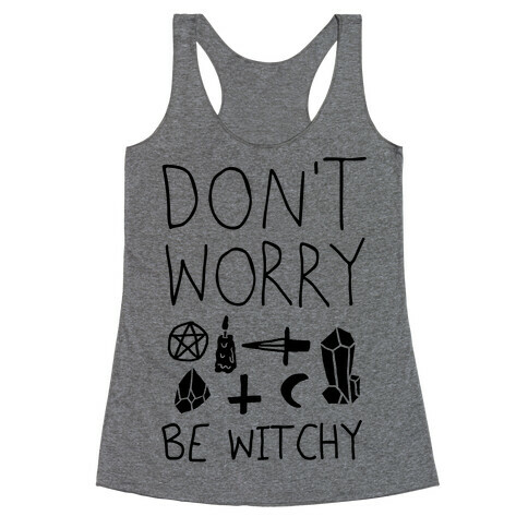 Don't Worry Be Witchy Racerback Tank Top