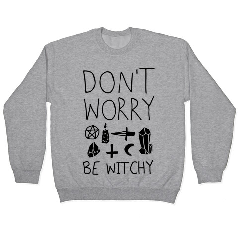 Don't Worry Be Witchy Pullover