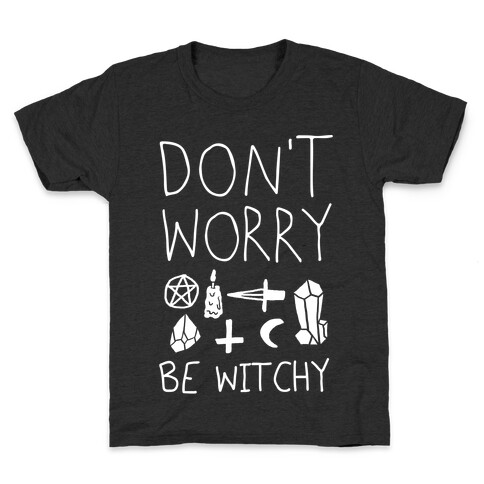 Don't Worry Be Witchy Kids T-Shirt