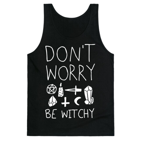 Don't Worry Be Witchy Tank Top