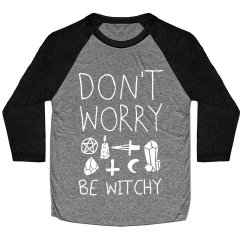 Don't Worry Be Witchy Baseball Tee