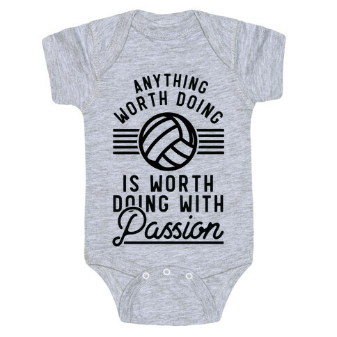 Anything Worth Doing is Worth Doing with Passion Volleyball Baby One-Piece